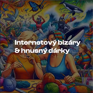 Internetový bizáry & hnusný dárky