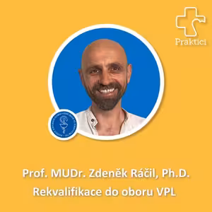 S02#05 Rekvalifikace do oboru VPL | Prof. MUDr. Zdeněk Ráčil, Ph.D.