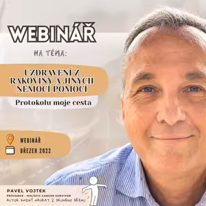 Bonusová epizoda - Webinář o uzdravení z rakoviny a jiných nemocí prostřednictvím Protokolu Moje cesta® (audioverze živého vysílání webináře 19.3.2022)