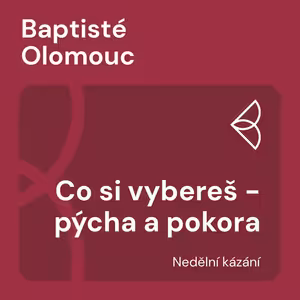 Co si vybereš - pýcha a pokora (12.10.2025)