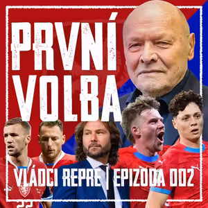 VLÁDCI REPRE #002: Koubek poslední nadějí. Explodující Šádek, mlžení Trpišovským a Méďa smutným klaunem