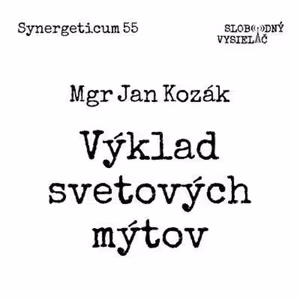 Synergeticum 55 - 2017-11-28 Výklad svetových mýtov…