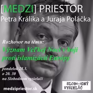 Medzipriestor 11 - 2016-03-28 Význam Veľkej Noci v boji proti islamizácii Európy