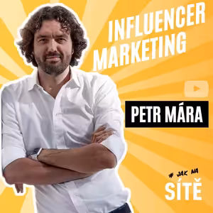 Petr Mára: Lidi mají rádi lidi, proto influencer marketing funguje
