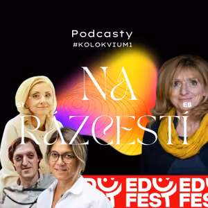 Podcasty na Rázcestí #EDUFEST*KOLOKVIUM1