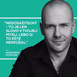 Najprv musíš uveriť, potom uvidíš | Nastavenie mysle #56