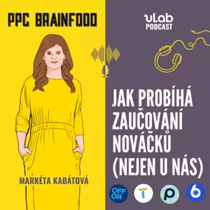 PPC Brainfood: Jak probíhá zaučování nováčků (nejen u nás) | uLab podcast