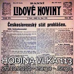 Hodina Vlka 113 - 2018-10-26 100. výročie vzniku Československa