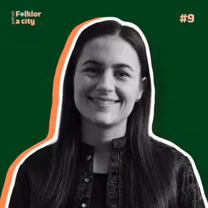 #9 | Laura Kolačkovská o folkloru v kulisách velkoměsta