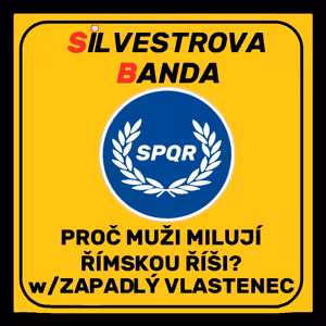 SILVESTROVA BANDA: Proč muži milují Římskou říši?