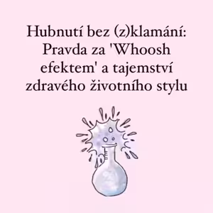 Hubnutí bez (z)klamání: Pravda za 'Whoosh efektem' a tajemství zdravého životního stylu