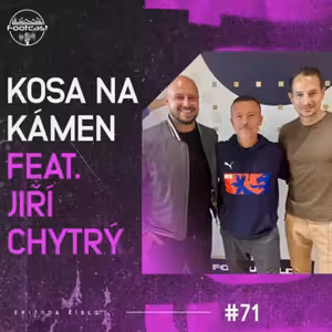 FOOTCAST #71 | Kosa na kámen feat. Jiří Chytrý