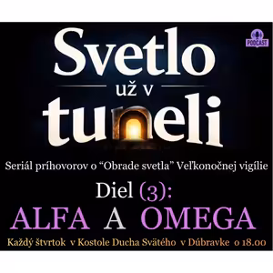 SVETLO UŽ V TUNELI (3): ALFA a OMEGA