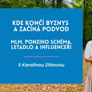 Kde končí byznys a začíná podvod: MLM, Ponziho schéma, letadlo a influenceři s Karolínou Zítkovou