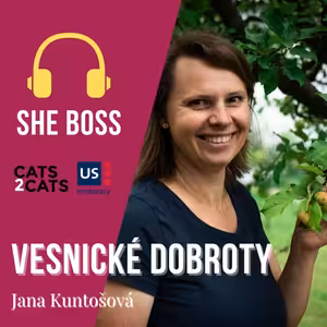 [2x05] Jana Kuntošová, Vesnické dobroty | She Boss Podcast