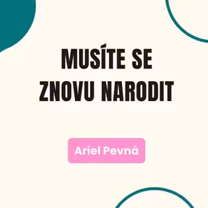 Musíte se znovu narodit