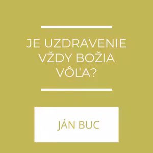 Je uzdravenie vždy Božia vôľa? | A teraz čo?