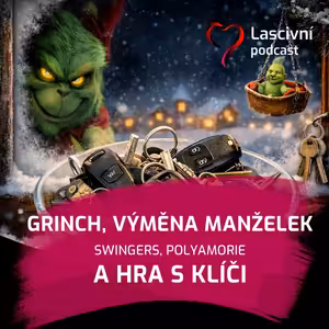 131 - Grinch, výměna manželek, swingers a Hra s klíči