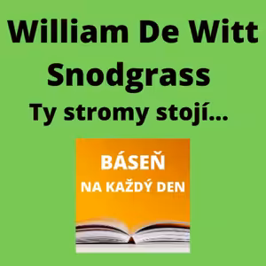 William De Witt Snodgrass - Ty stromy stojí...