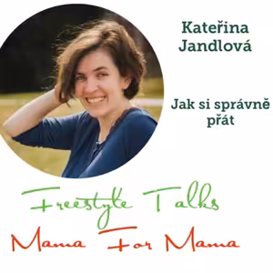 Jak si správně přát s Kateřinou Jandlovou / Freestyle Talks Mama For Mama #epizoda13 #promorozhovor