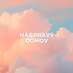 NÁŠ PRAVÝ DOMOV