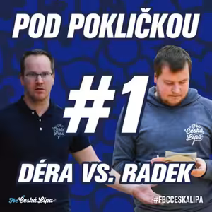 POD POKLIČKOU | Déra vs. Radek