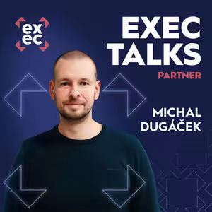 #38 exec talks partner: Michal Dugáček (Business Solutions Architect) – Pokud má e-shop fungovat ekonomicky, musí fungovat procesně