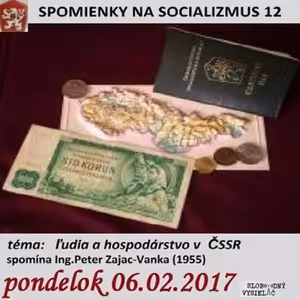 Spomienky na Socializmus 12 - 2017-02-06 Ľudia a hospodárstvo ČSSR