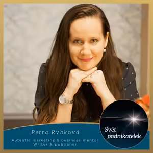 Jak vypadá marketing a visibilita pro odvážné podnikatelky – Petra Rybková