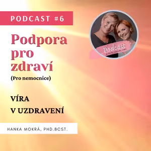 Podcast #6 - Víra v uzdravení.