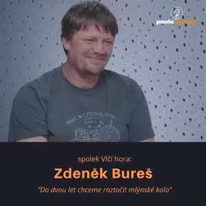 Zdeněk Bureš – spolek Vlčí hora: Do dvou let chceme roztočit mlýnské kolo