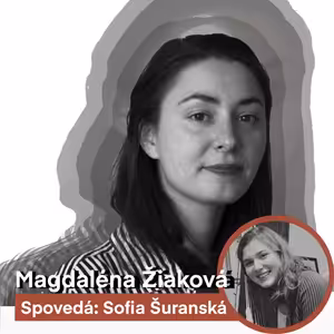 Podcast N.17: Magdaléna Žiaková a Sofi