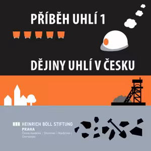 Příběh uhlí 1: Dějiny uhlí v Česku