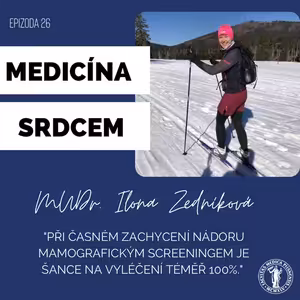 #26 MUDr. Ilona Zedníková, Ph.D.-"Při časném zachycení nádoru mamografickým screeningem je šance na vyléčení téměř 100%."