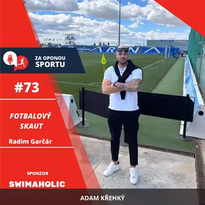Za oponou sportu #73 - Radim Garčár - Fotbalový skaut