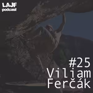 LAJF #25 - Viliam Ferčák: O boulderingu a budovaní bouldrových lokalít vo Vysokých Tatrách