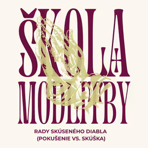 Rady skúseného diabla (Pokušenie vs. skúška) – ŠKOLA MODLITBY | ZS 2025/26 | #1