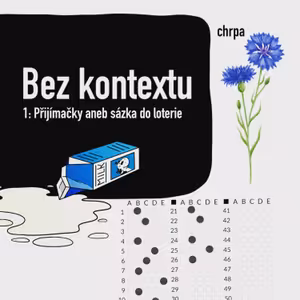 Bez kontextu 1: Přijímačky aneb sázka do loterie
