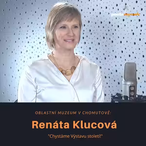 Renáta Klucová – Oblastní muzeum v Chomutově: Chystáme Výstavu století!