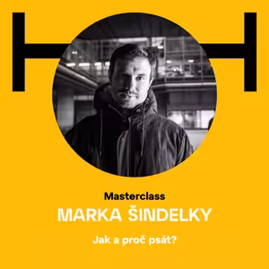 Masterclass: Marek Šindelka — Jak a proč psát?
