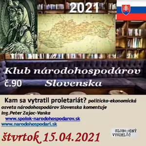 Klub národohospodárov Slovenska 90 - 2021-04-15 Kam sa vytratil proletariát ?