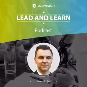 Lead and Learn #27 - Lukáš Fejks - Vzdělávání v Top Vision je vždy dobrá investice