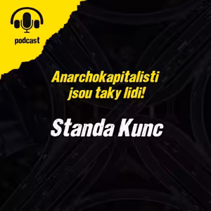 Anarchokapitalisti jsou taky lidi: Standa Kunc