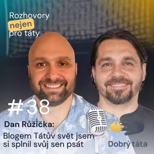#38 Blogem Tátův svět jsem si splnil svůj sen psát - Dan Růžička
