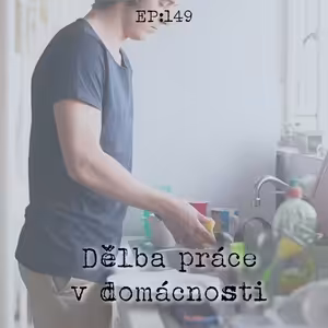 EP149: Dělba domácích prací