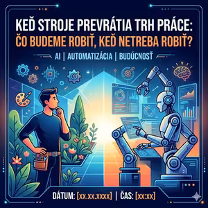 # 329 Keď stroje prevrátia trh práce Čo budeme robiť, keď netreba robiť