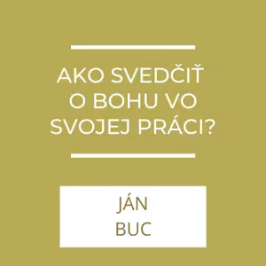 Ako svedčiť o Bohu vo svojej práci? | A teraz čo?