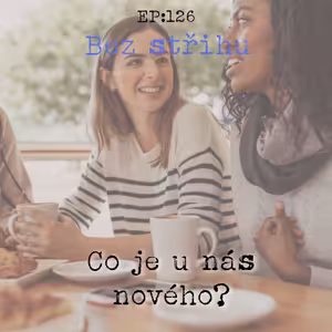 EP126: Co je nového u nás?