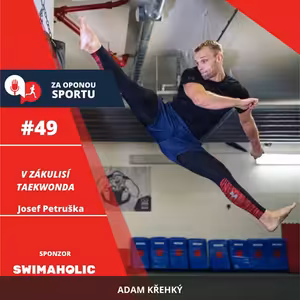 Za oponou sportu #49 - Josef Petruška - V zákulisí TAEKWONDA