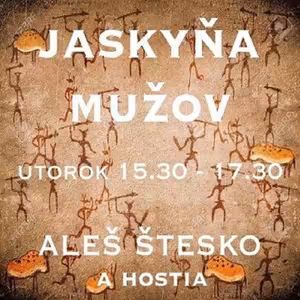 Jaskyňa pre mužov 63 - 2017-04-18 Prečo majú muži problém prežívať svoje životy šťastne...